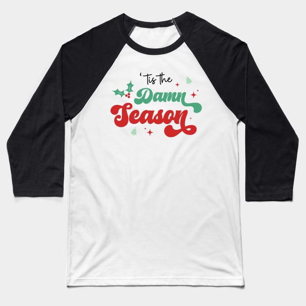 Tis the damn Season Baseball T-Shirt by MZeeDesigns